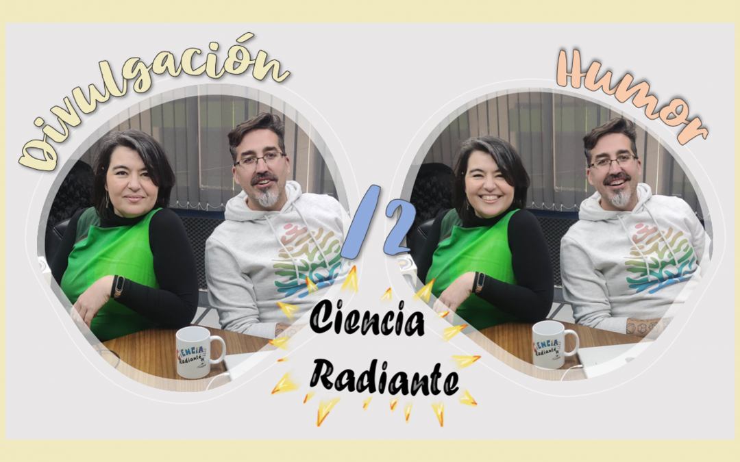 Llega el episodio 2 de Ciencia Radiante…la vuelta de l@s científic@s divulgativ@s