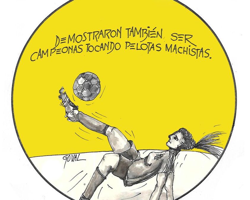La viñeta de Goval: «Demostraron ser campeonas tocando pelotas machistas»